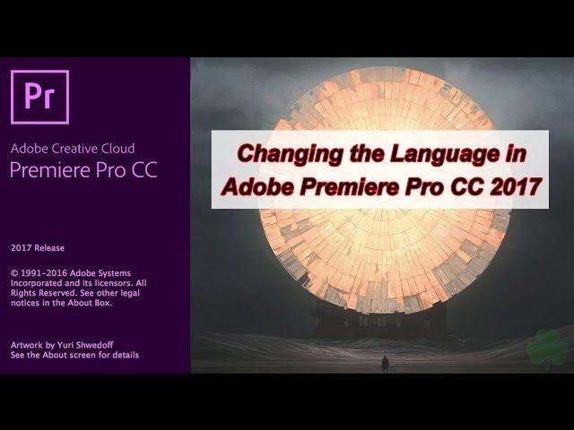 Changing the Language in Adobe Premiere Pro CC 2017