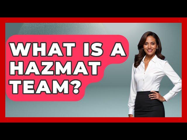 What Is A HAZMAT Team? - Law Enforcement Insider