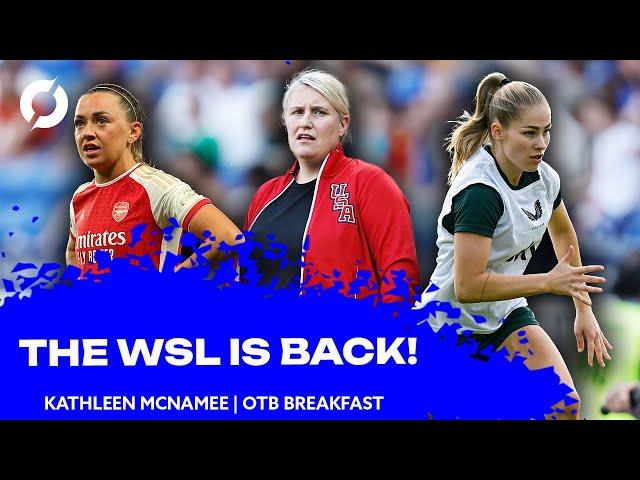 No more Emma Hayes, Katie McCabe stuck in LB | WSL is back w/ Kathleen McNamee | OTB Breakfast