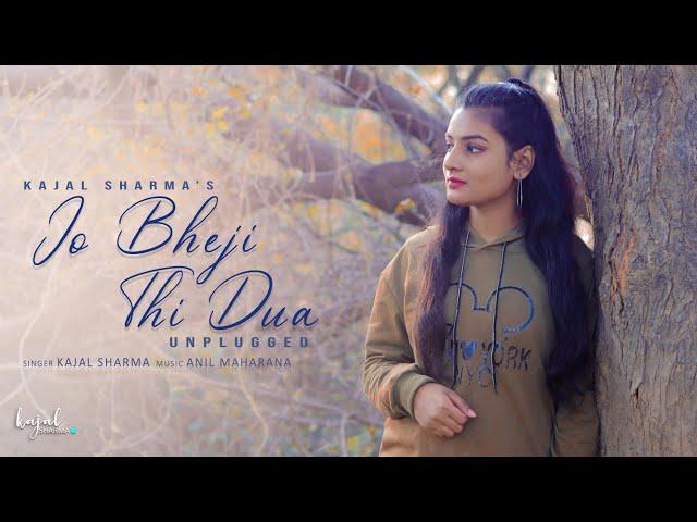 Jo Bheji Thi Duaa | Unplugged | Kajal Sharma | Arijit singh & Nandini Srikar | Anil Maharana | Cover