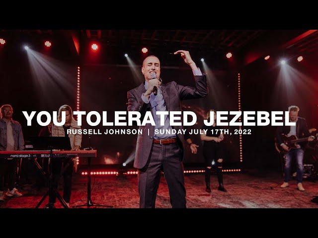 You Tolerated Jezebel | Russell Johnson | 07.17.22
