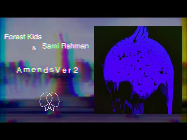Forest Kids Collective & Sami Rahman - AmendsVer2