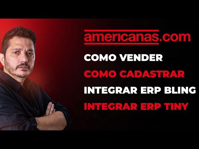 COMO VENDER NO MARKETPLACE AMERICANAS. COMO CADASTRAR E INTEGRAR COM ERP BLING E TINY ERP