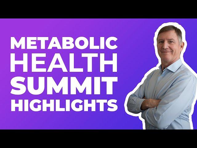 Metabolic Health Summit Highlights — Dr. Eric Westman