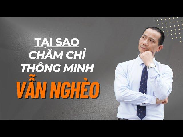 Tại sao bạn CHĂM CHỈ - THÔNG MINH nhưng vấn nghèo? | Nguyễn Xuân Hương ABNLP