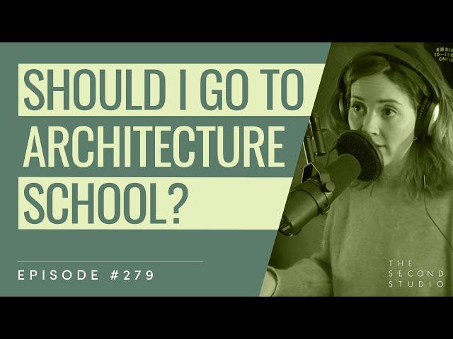 #279 - Should I Go To Architecture School?