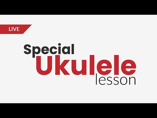 Ukulele LIVE Lesson and Q&A - Join Us!