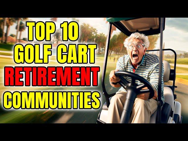 Top 10 Golf Cart Retirement Communities For Seniors