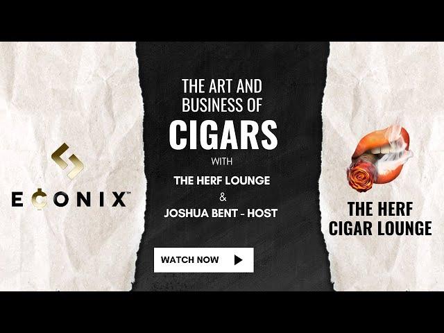 The Art and Business of Cigars with H.E.R.F. Cigar Lounge