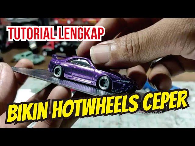 Cara Membuat Hotwheels Ceper - How To Make Custom Low Diecast