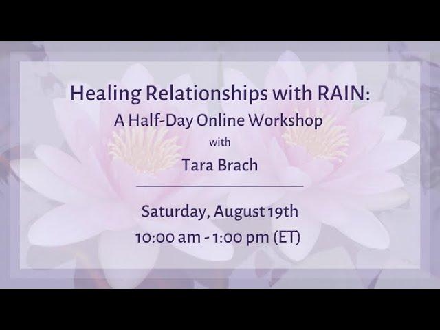 Healing Relationships with RAIN [Online Workshop] - Tara Brach