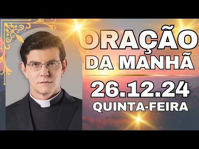 Oração da Manhã com Padre Reginaldo Manzotti - 26.12.24