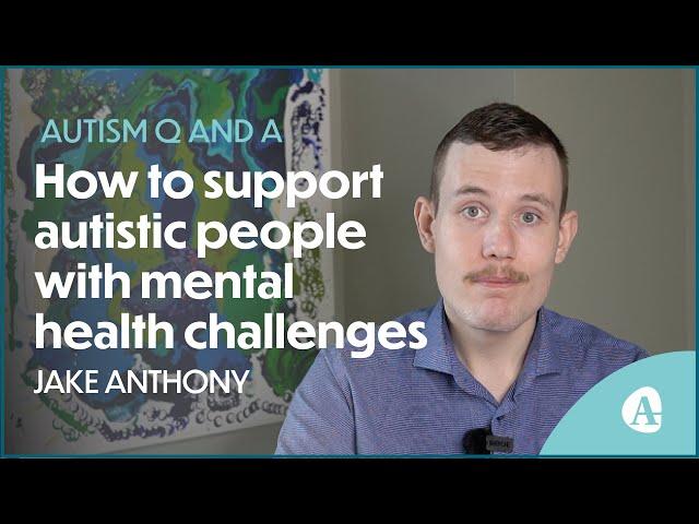 Supporting autistic people with mental health challenges