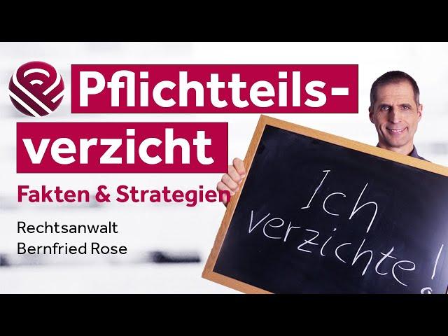 Pflichtteilsverzicht - Risiken, Abfindung, Formalien (Fachanwälte ROSE & PARTNER)