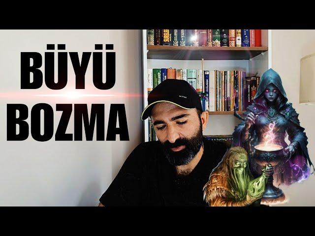 BÜYÜ VE SİHİR  BOZMA HERKES YAPABİLİR