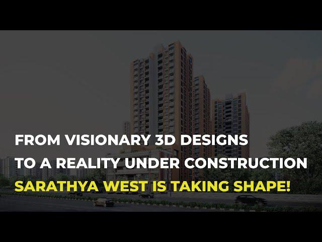 From visionary 3D designs to a reality under construction - Sarathya West is taking shape!