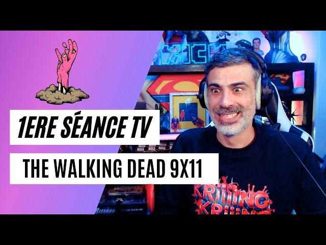 1ERE SÉANCE TV: THE WALKING DEAD 9x11