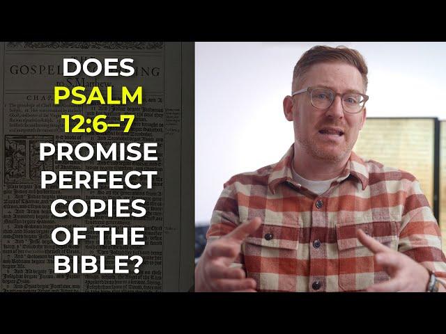 Does Psalm 12:6–7 Promise Perfect Copies of the Bible?