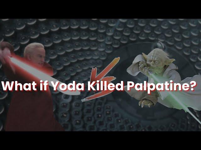 What If Yoda Defeated Palpatine? - An Alternate Star Wars Timeline