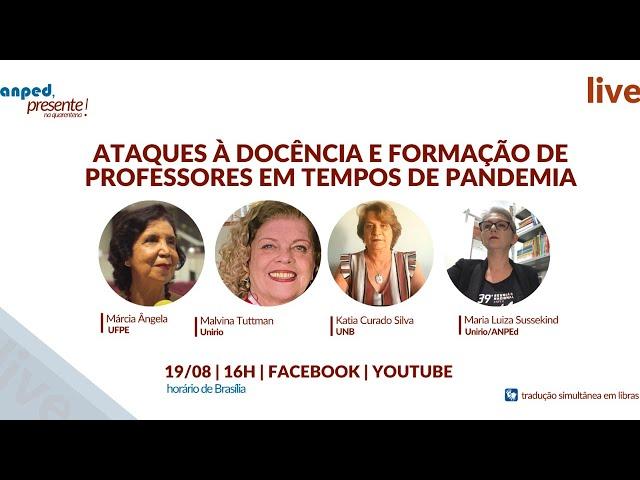 Live ANPEd 19.08 | Ataques à Docência e Formação de Professores em Tempos de Pandemia