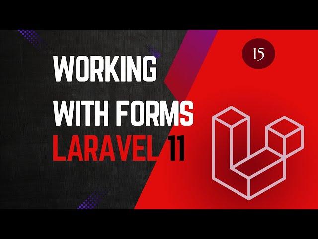 15  Working with Forms - Laravel 11 tutorial for beginners.