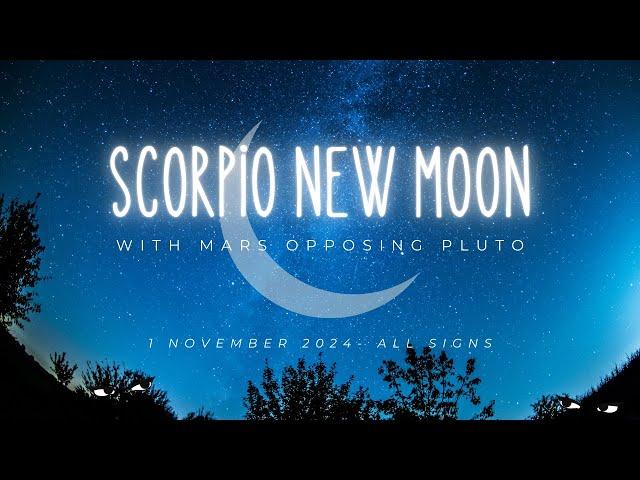 A New Moon in Tropical Scorpio with Mars opposite Pluto - 1 Nov 2024 - For All Signs