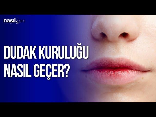 Dudak Kuruluğu Nasıl Geçer?