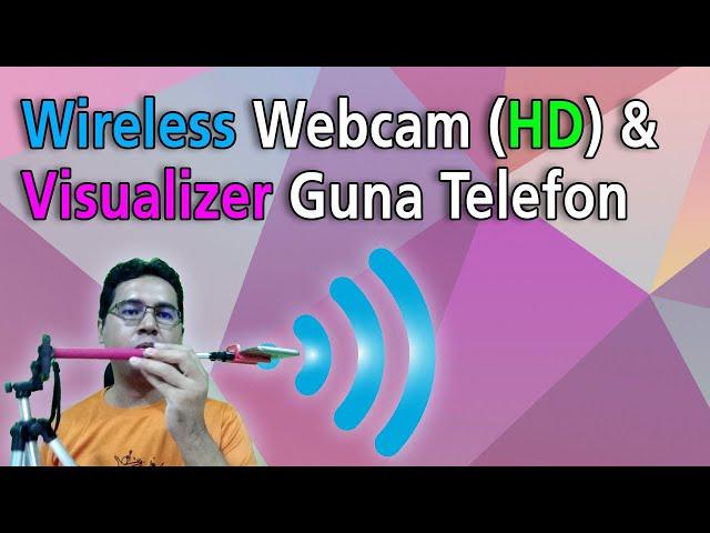 Wireless HD Webcam Dan Visualizer Guna Telefon