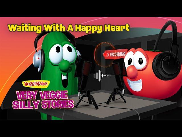 PODCAST  Waiting With A Happy Heart | Very Veggie Silly Stories Podcast | S01 E02 | VeggieTales