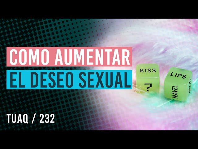 Cómo AUMENTAR el DESEO SEXUAL