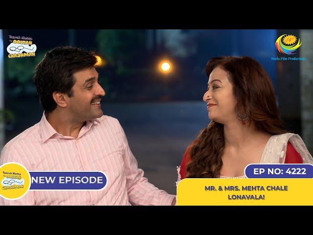 NEW! Ep 4222 - Mr. & Mrs. Mehta Chale Lonavala! | Taarak Mehta Ka Ooltah Chashmah | तारक मेहता