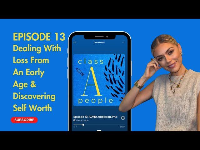 Episode 13: Dealing With Loss From An Early Age & Discovering Self Worth