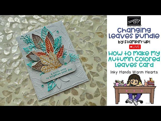  How to Make My Autumn Colored Leaves Card - Changing Leaves Stampin’ Up! - Inky Hands Warm Hearts