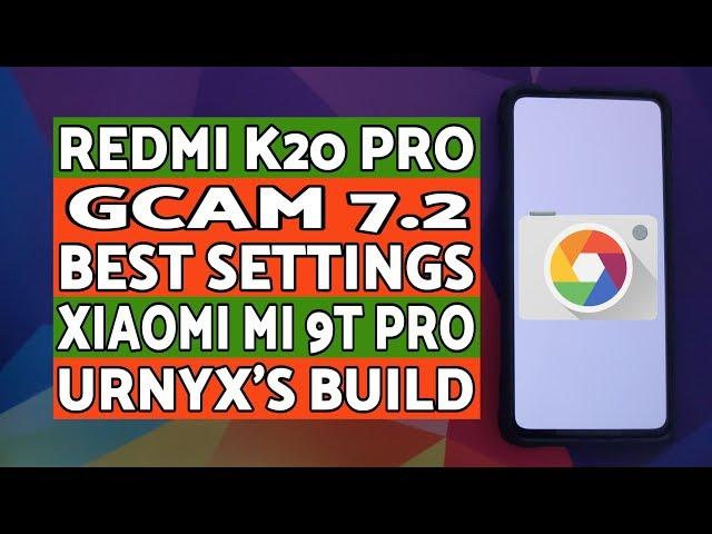 Redmi K20 Pro | GCAM 7.2 Best Settings | Xiaomi Mi 9T Pro | Urnyx's Build