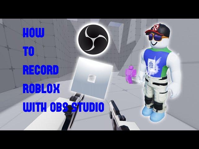 HOW TO RECORD ROBLOX WITH NO LAG AND HIGH QUALITY WITH OBS STUDIO