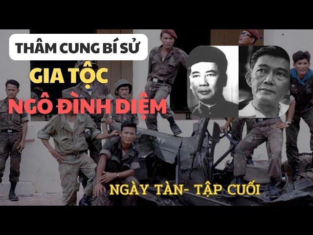 12 | THÂM CUNG BÍ SỬ GIA TỘC NGÔ ĐÌNH DIỆM | NGÀY TÀN | TẬP CUỐI