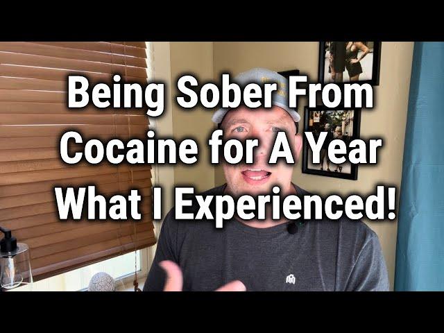 Being Sober From Cocaine for A Year What I Experienced!