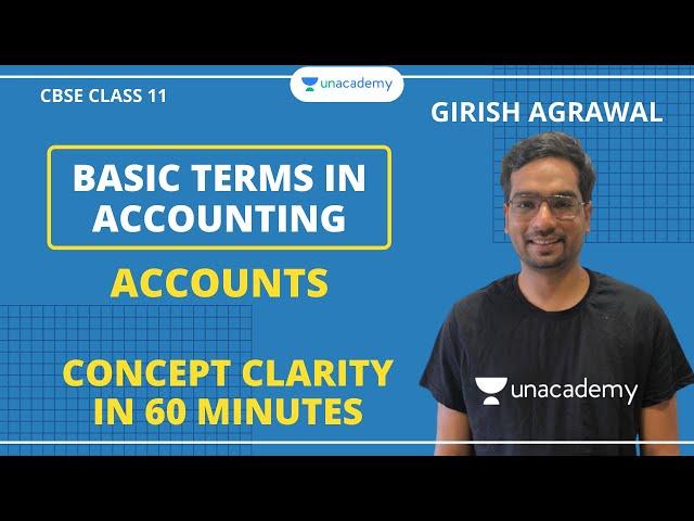 Basic Terms in Accounting | Concept Clarity in 60 Minutes | Accounts | Unacademy | CBSE | Class 11