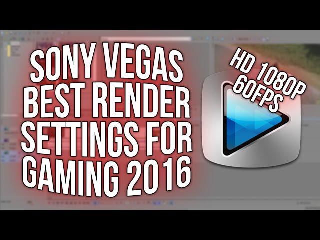 Sony Vegas Best Render Settings for Gaming 2016 (HD 1080p, 60FPS)