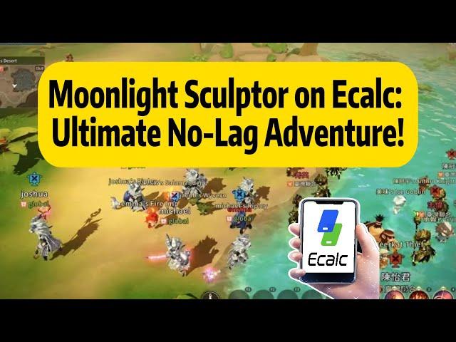 Moonlight Sculptor with Zero Lag – Play Anytime, Anywhere with Ecalc Cloud Phone!