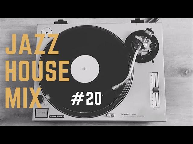 JAZZ HOUSE MIX SESSION #20