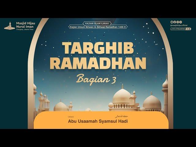 TEMATIK | TARGHIB RAMADHAN [3] - Ustadz Abu Usaamah Syamsul Hadi Hafizhahullah