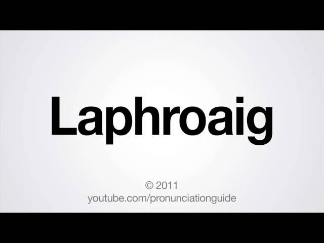 How to Pronounce Laphroaig