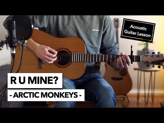 R U Mine? - Arctic Monkeys // Guitar Lesson (Solo Acoustic Performance) + TAB