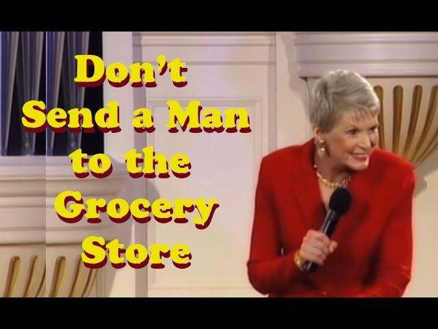 Jeanne Robertson "Don't send a man to the grocery store!"