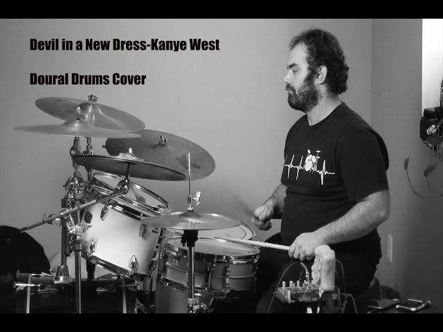 Devil in a new dress- Kanye West ( Doural Drums cover)