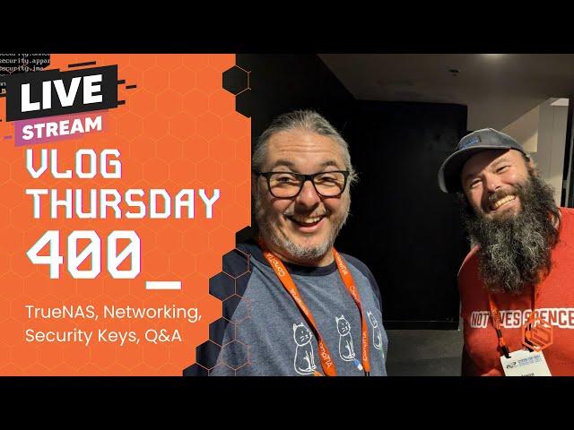 VLOG Thursday 400: TrueNAS, Networking, Security Keys, Q&A