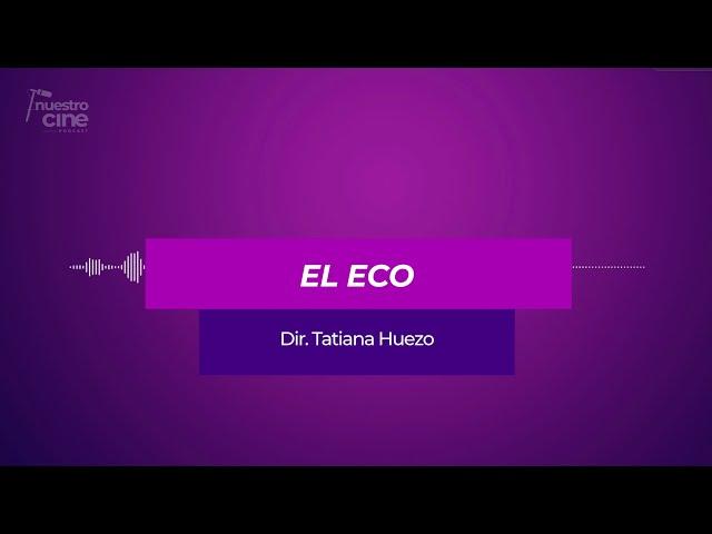 #NUESTROCINEPODCAST / El eco