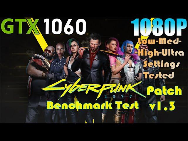 GTX 1060 ~ Cyberpunk 2077 Patch v1.3 | 1080p Low to Ultra Settings Tested