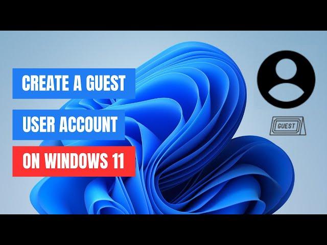 How to Create a Guest Account on Windows 11 | Step-by-Step Guide